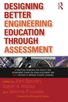 Designing Better Engineering Education through Assessment: A Practical Resource for Faculty and Department Chairs on Using Assessment and ABET Criteria to Improve Student Learning 1579222137 Book Cover