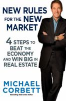 New Rules for the New Market: 4 Steps to Beat the Economy and Win Big in Real Estate 0525950508 Book Cover