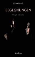 BEGEGNUNGEN - Wir alle mittendrin (German Edition) 3347015193 Book Cover