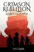 Crimson Rebellion: Legacy of Power 1068347317 Book Cover