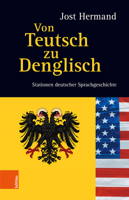 Von Teutsch Zu Denglisch: Stationen Deutscher Sprachgeschichte 3412512710 Book Cover