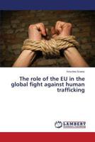 The role of the EU in the global fight against human trafficking 3659557595 Book Cover
