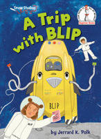 A Trip with Blip: A Seuss Studios Book 0593646266 Book Cover