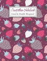 Composition Notebook: Lined & Double Margined Exercise Book School & College Work Journal Strawberry 1708474161 Book Cover
