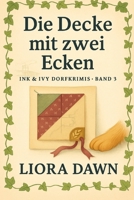 Die Decke mit zwei Ecken: Britischer Cosy-Krimi aus den Cotswolds: Quilt-Rätsel beim Erntefest, Frauen ermitteln (Ink & Ivy Dorfkrimis) (German Edition) B0FQCNF2ZV Book Cover