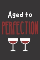 Aged to Perfection: Blank Lined Notebook - Unique Birthday Gift 1686598904 Book Cover