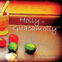 Holly and Guacamolly 0997258705 Book Cover