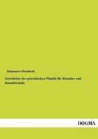 Geschichte Der Griechischen Plastik Fur Kunstler Und Kunstfreunde 373720103X Book Cover