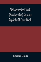 Bibliographical Tracks (Number One) Spurious Reprints Of Early Books 9354487432 Book Cover