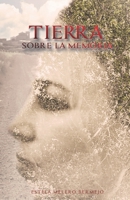 Tierra sobre la memoria. 8409167417 Book Cover