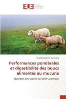 Performances pondérales et digestibilité des boucs alimentés au mucuna: Nutrition des caprins au nord Cameroun (Omn.Univ.Europ.) 6131574251 Book Cover