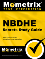 NBDHE Secrets Study Guide: NBDHE Test Review for the National Board Dental Hygiene Exam 1610722043 Book Cover