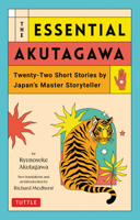 The Essential Akutagawa: Twenty-Two Tales by Japan's Master Storyteller 480531799X Book Cover