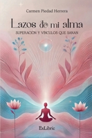 Lazos de mi alma. Superación y vínculos que sanan (Spanish Edition) B0DQYRTHXX Book Cover