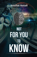 Not For You To Know 1986210375 Book Cover
