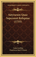 Satyrarum Quae Supersunt Reliquiae... 1120026512 Book Cover