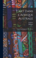 L'art dans l'Afrique australe; impressions et souvenirs de mission 101886993X Book Cover