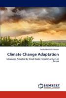 Climate Change Adaptation: Measures Adopted by Small Scale Female Farmers in Kenya 3847328786 Book Cover