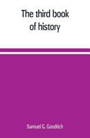 The Third Book Of History: Containing Ancient History In Connection With Ancient Geography 9389169119 Book Cover