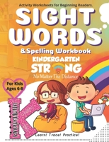 Sight Words and Spelling Workbook for Kids Ages 6-8: PreK - 1st Big Fun Kindergarten Worksheets Learn to Write and Spell Essential Words | Homeschooling Activity Worksheets for Beginning Readers B08ZBRK319 Book Cover