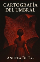 CARTOGRAFIA DEL UMBRAL: Los mapas de Clara (Spanish Edition) B0GQ34MY4V Book Cover