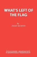 What's Left of the Flag 0573114854 Book Cover