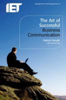 Art of Successful Business Communication, The. Iet Management of Technology Series, Volume 24. 0863419070 Book Cover