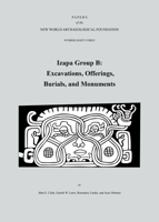 Izapa Group B: Excavations, Offerings, Burials, and Monuments, Number 83 1949847411 Book Cover