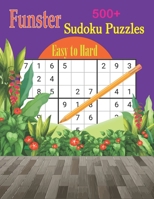 Funster 500+ Sudoku Puzzles Easy to Hard: Over 500 Sudoku puzzles with full solutions, ranging from easy to hard. B09SP22HGJ Book Cover