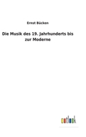 Die Musik des 19. Jahrhunderts bis zur Moderne 3752472065 Book Cover