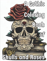 A Gothic Coloring Book of Skulls and Roses: The Library of Death B0C1J2WTVD Book Cover