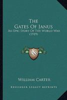 The gates of Janus An epic story of the world war 0548630437 Book Cover