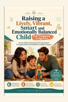 Raising a Smart & Emotionally Balanced Child: Ages 0–5 B0HGZQ2QX9 Book Cover