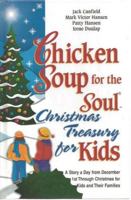 Chicken Soup for the Soul Christmas Treasury for Kids: A Story a Day from December 1st through Christmas for Kids and Their Families 0757300383 Book Cover