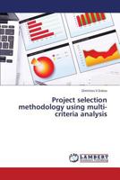 Project Selection Methodology Using Multi-Criteria Analysis 3659423424 Book Cover