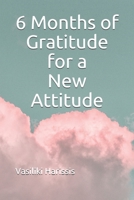 6 Months of Gratitude for a New Attitude 1089424345 Book Cover