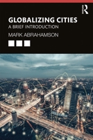 Globalizing Cities: A Brief Introduction 1138743941 Book Cover