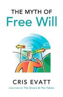 The Myth of Free Will, Revised & Expanded Edition 0970818181 Book Cover