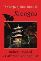 The Saga of Kee: Book III, Xiongnu B09918HY4N Book Cover