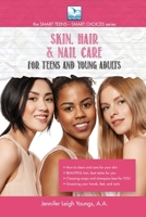 Skin, Hair & Nail Care for Teens and Young Adults 1940784441 Book Cover