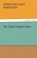 The Little Colonel's Hero 1516888731 Book Cover