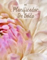 Mi Planificador de Boda: Un Organizador de Bodas, Flor Blanca 1793185859 Book Cover