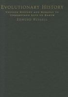 Evolutionary History: Uniting History and Biology to Understand Life on Earth 0521745098 Book Cover