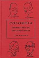 Colombia: Territorial Rule and the Llanos Frontier 0813017181 Book Cover