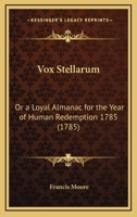 Vox Stellarum: Or a Loyal Almanac for the Year of Human Redemption 1785 116574810X Book Cover