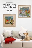 When I will talk abaut you B09T8Q87VL Book Cover