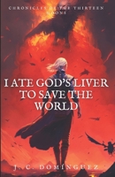 I Ate God's Liver to Save the World B0DXKRQHZN Book Cover