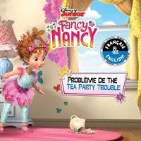 Tea Party Trouble / Problème de thé (English-French) (Disney Fancy Nancy) 1499807880 Book Cover