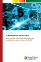 A Matemática no ENEM: Mais de 1000 exercícios separados nas habilidades mais cobradas do ENEM 6202042281 Book Cover