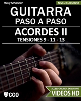 Acordes II - Guitarra Paso a Paso - con Videos HD: TENSIONES 9 - 11 - 13 - Digitaciones: bajo en 6a, 5a y 4a cuerda. Estilos y Arreglos: Jazz, Bossa, Blues. 1076301649 Book Cover